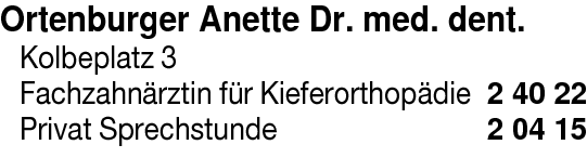 Ortenburger Anette Dr. Fachzahnärztin für Kieferorthopädie Praxis