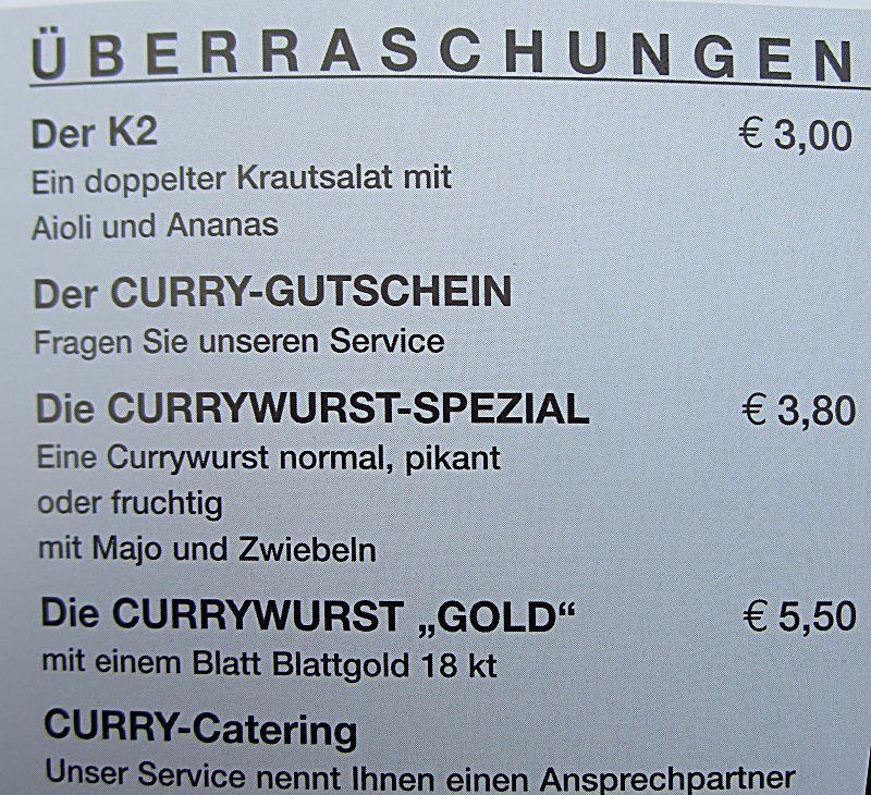 Curry Hammerstr.
Auszug aus der Speisekarte. Currywurst mit Blattgold