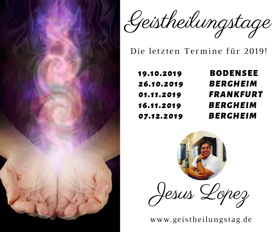 Die letzten Geistheilungstage für 2019 bei Jesus Lopez.