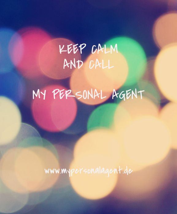 Keep calm and call 
MY PERSONAL AGENT
#schonerledigt