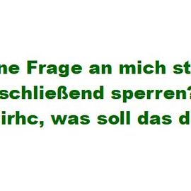 Da ich gesperrt wurde, muss ich meinen Kommentar dazu so äußern.