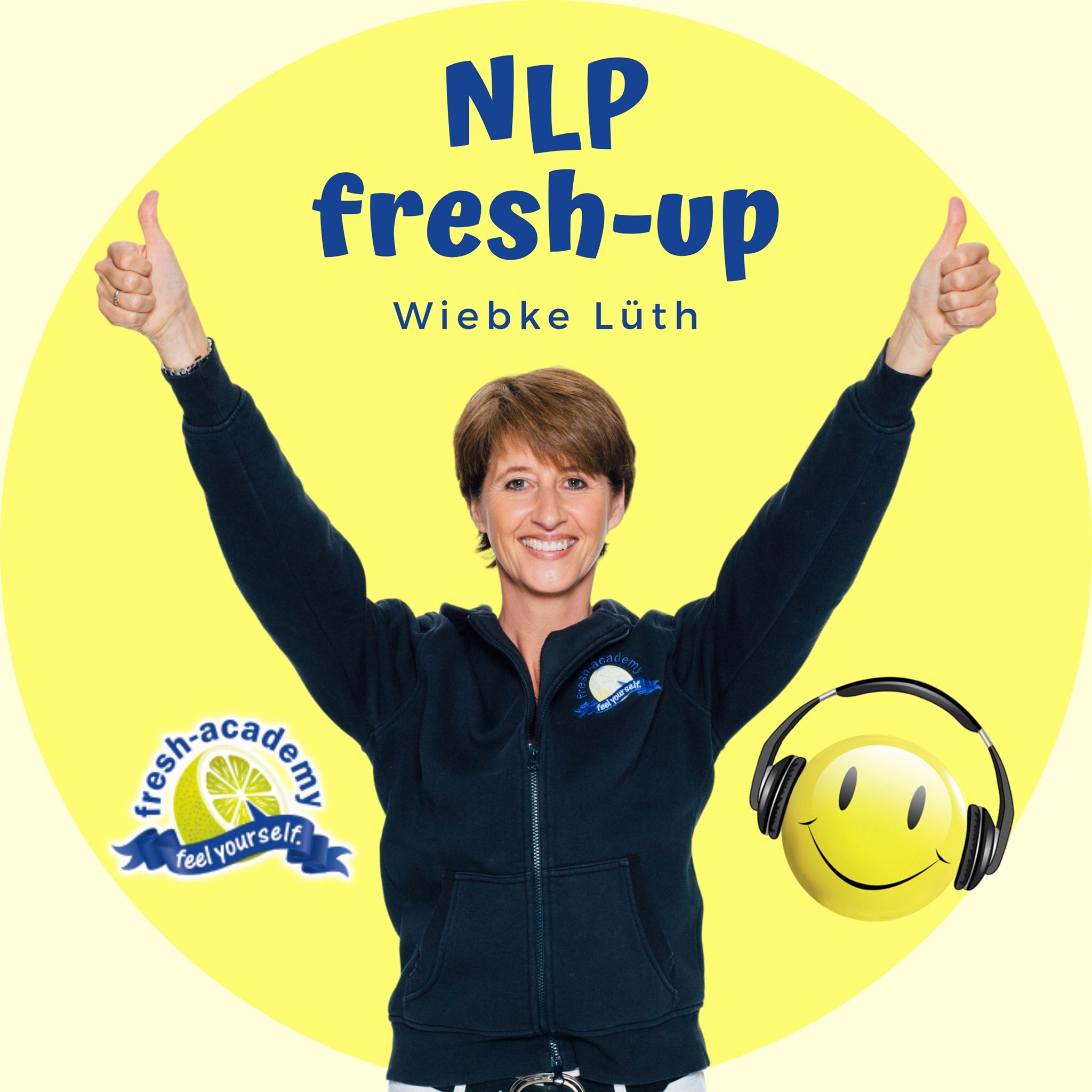 DER NLP fresh-up Podcast damit Du das Beste für Dich und die Welt erreichst.