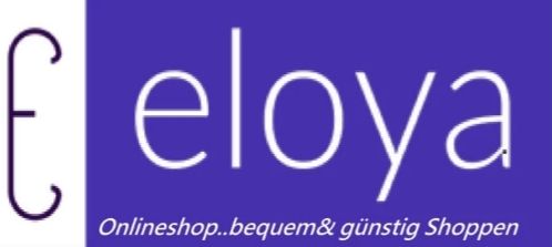 EloYa Onlineshop 
Bequem&günstig Shoppen...mit Kostenloser Versand !!!