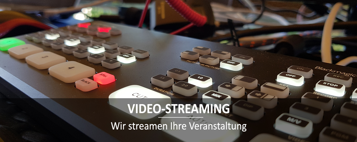 Video-Streaming - Wir übertragen / streamen Ihre Veranstaltung.