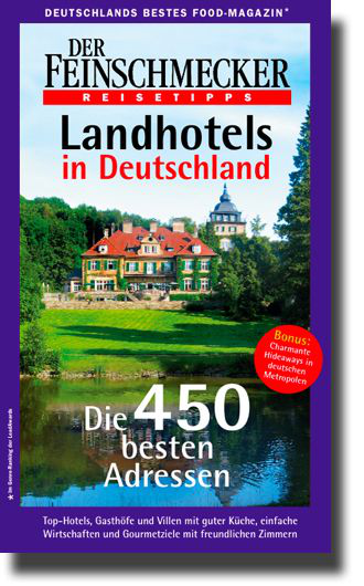 Ausgewählt von dem Magazin : Der Feinschmecker Landhotels in Deutschland Die 450 besten Adressen.